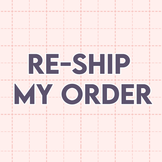 RE-SHIP MY ORDER